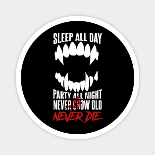 Sleep all Day Party All Night, Never Die Magnet